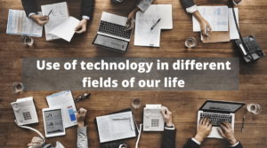 Use-of-technology-in-different-fields-of-our-life